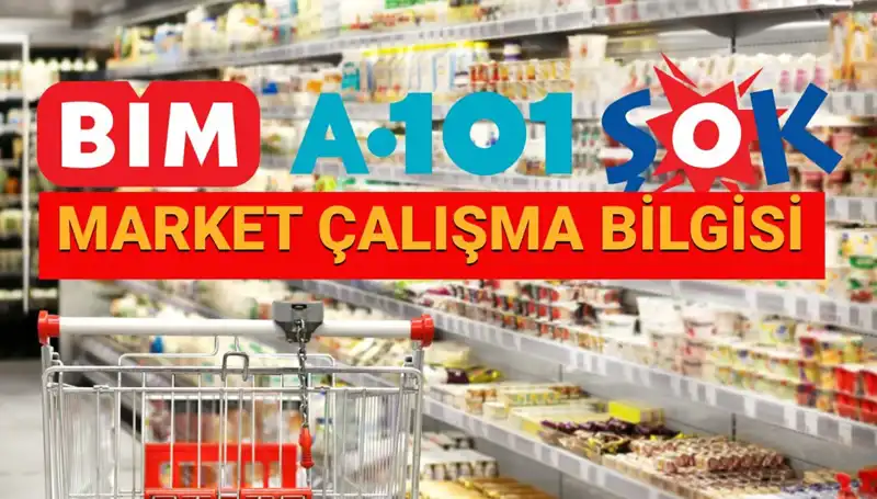 2025 Bayramı'nda Marketlerin Çalışma Durumu: A101, BİM ve ŞOK Açık mı?