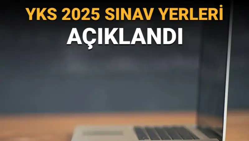 YKS 2025 Sınav Yerleri Açıklandı: İşte Merakla Beklenen Detaylar