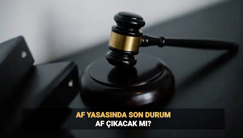 2025'te Af Yasası: Genel Af mı, Umut Hakkı mı? Tüm Ayrıntılar