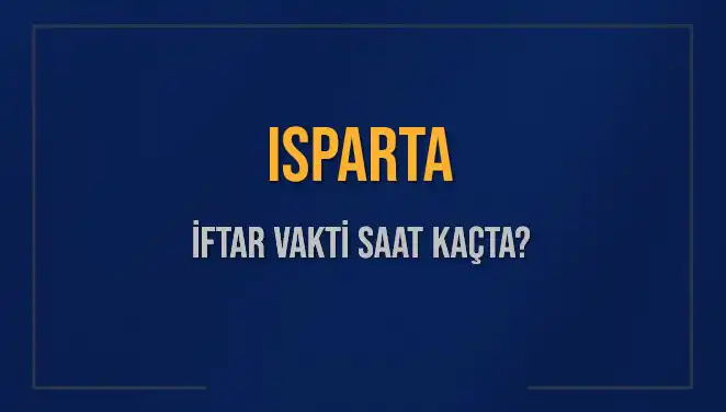 Isparta'da İftar Vakti ve Akşam Ezanı Saati Dikkat Çekiyor