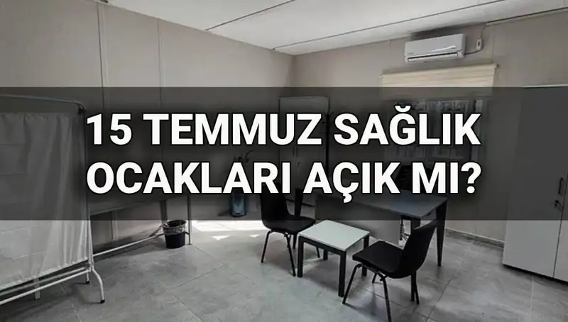 15 Temmuz’da Aile Sağlığı Merkezleri Açık mı? Detaylar Burada!