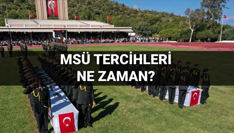 2025 MSÜ Tercih Süreci Başlıyor: Tarih ve Detaylar Açıklandı