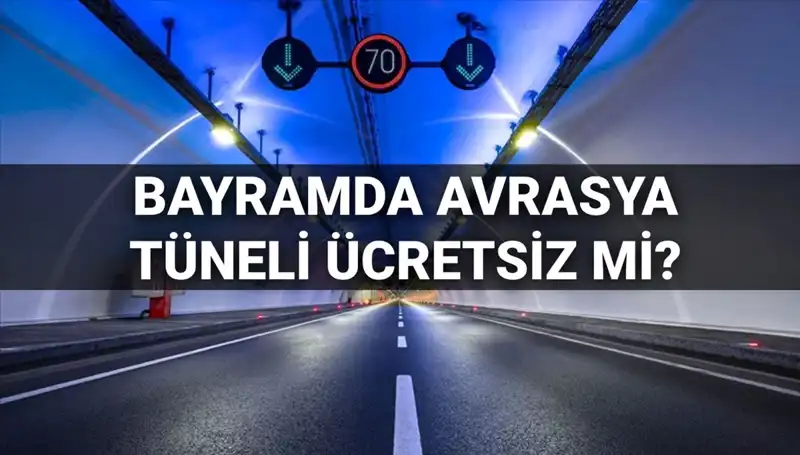 Bayramda Avrasya Tüneli Geçiş Ücretleri: Ücretsiz mi, Ne Kadar?