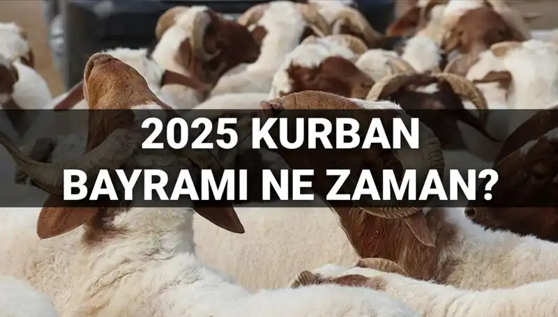 Kurban Bayramı 2025'ta Ne Zaman? Tatil Süresi 9 Gün Olacak mı?